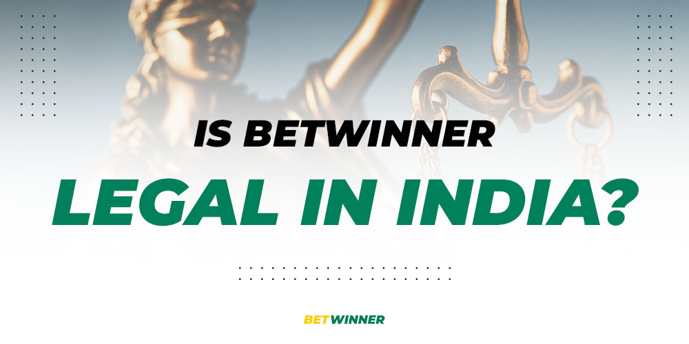 BetWinner com is a gambling website that is legal because it's located outside of India and not managed by the Indian government.