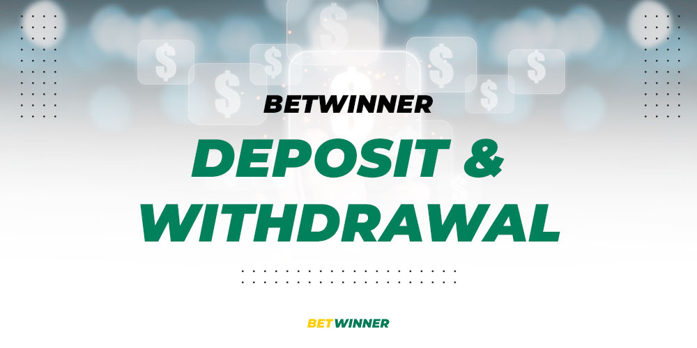 BetWinner Deposit & Withdrawal